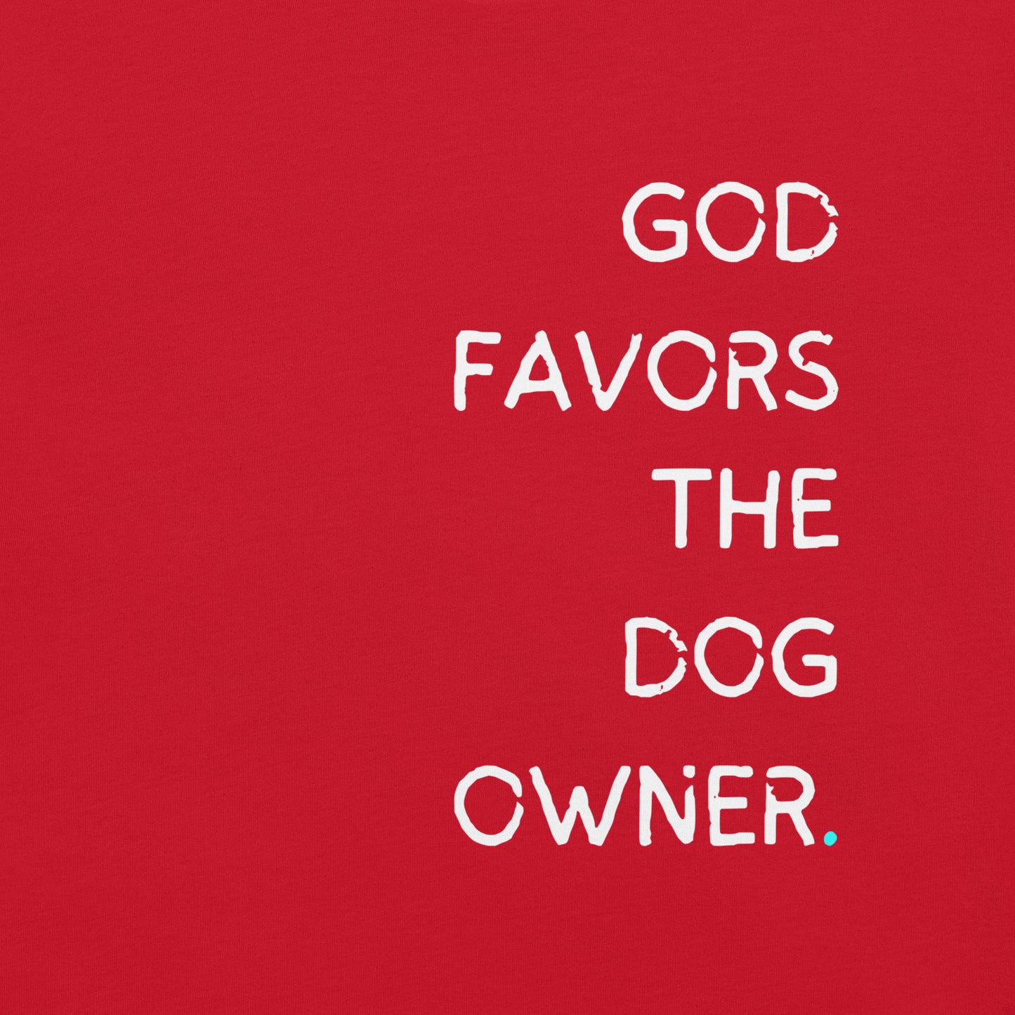 God Favors the Dog Owner Cotton Tee